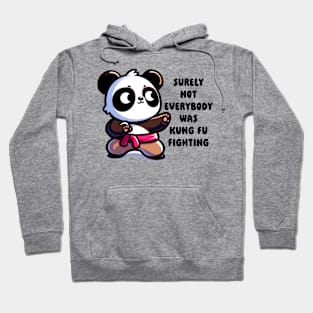 Kawaii Panda Surely Not Everybody was Kung Fu Fighting Hoodie